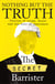 Nothing But The Truth - Dark Humour and Shocking Truths Learned from a Life in the Law