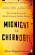 Midnight in Chernobyl - The Untold Story of the World's Greatest Nuclear Disaster