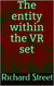The Entity Within The VR Set - .