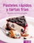 Pasteles rápidos y tartas frías - Nuestras 100 mejores recetas en un solo libro
