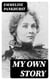 My Own Story - The Autobiography of the Woman Who Founded the Militant WPSU "Suffragette" Movement
