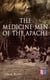 The Medicine-Men of the Apache - Illustrated Edition