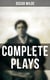 Complete Plays - Vera, The Duchess of Padua, Lady Windermere's Fan, A Woman of No Importance, Salomé, An Ideal Husband, For Love of the King, The Decay of Lying…