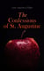 The Confessions of St. Augustine - Autobiography of a Christian Saint and Early Church Father