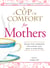 A Cup of Comfort for Mothers - Stories that celebrate the women who give us everything