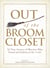Out of the Broom Closet - 50 True Stories of Witches Who Found and Embraced the Craft