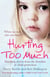 Hurting Too Much - Shocking Stories from the Frontline of Child Protection