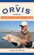 The Orvis Guide to Beginning Saltwater Fly Fishing - 101 Tips for the Absolute Beginner