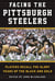 Facing the Pittsburgh Steelers - Players Recall the Glory Years of the Black and Gold