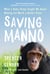 Saving Manno - What a Baby Chimp Taught Me About Making the World a Better Place