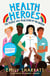 Health Heroes: The People Who Took Care of the World
