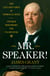 Mr. Speaker! - The Life and Times of Thomas B. Reed The Man Who Broke the Filibuster