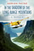 In The Shadow of the Long Range Mountains - A Memoir