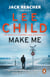 Make Me - A heart-stopping Jack Reacher thriller from the No.1 Sunday Times bestselling author