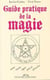 Guide pratique de la magie
