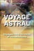 Voyage astral - voyages hors du corps et visualisations
