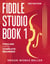 Fiddle Studio Book 1: Fiddling for the Complete Beginner - Fiddle Studio, #1