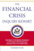 The Financial Crisis Inquiry Report, Authorized Edition - Final Report of the National Commission on the Causes of the Financial and Economic Crisis in the Un