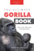 The Ultimate Gorilla Book - Animal Books for Kids
