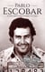 Pablo Escobar: A Life from Beginning to End - Biographies of Criminals