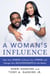 A Woman's Influence - Own Your Worth, Cultivate Your Power, and Change Your Relationships for the Better