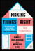 Making Things Right - The Simple Philosophy of a Working Life