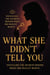 What She Didn’t Tell You: Unveiling the Secrets Behind What She Really Wants - Relationships: Uncovering the Real Truth, #1