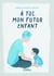 À toi, mon futur enfant