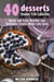 40 Desserts Under 150 Calories: Quick and Easy Healthy and Delicious Treats Made Low Carb - Low Carb Desserts