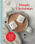 Simply Christmas - A Busy Mom's Guide to Reclaiming the Peace of the Holidays: A Devotional