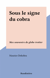 Sous le signe du cobra - Mes souvenirs de globe-trotter