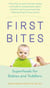 First Bites - Superfoods for Babies and Toddlers: A Cookbook
