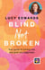 Blind Not Broken - Your guide to turning loss and grief into happiness