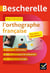 Bescherelle - Maîtriser l'orthographe française - avec 500 exercices corrigés