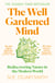 The Well Gardened Mind - Rediscovering Nature in the Modern World