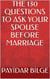The 130 Questions to Ask Your Spouse Before Marriage