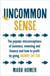Uncommon Sense - The popular misconceptions of business, investing and finance and how to profit by going against the tide