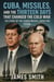 Cuba, Missiles, and the Thirteen Days That Changed the Cold War: The Story of the Cuban Missile Crisis for Teen