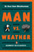 Man vs. Weather - Be Your Own Weatherman