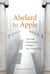 Abelard to Apple - The Fate of American Colleges and Universities