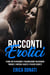 Racconti Erotici: Storie Hot di Passione e Trasgressione, tra Desideri Proibiti, Fantasie Adulte e Piaceri Segreti - Letteratura Erotica, #7