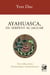 Ayahuesca, du serpent au jaguar - Une éducation chamanique amazonienne - 3ème édition