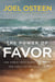The Power of Favor - The Force That Will Take You Where You Can't Go on Your Own