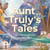 Aunt Truly's Tales: Enchantment for Story Lovers