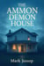 The Ammon Demon House