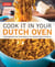 Cook It in Your Dutch Oven - 150 Foolproof Recipes Tailor-Made for Your Kitchen's Most Versatile Pot
