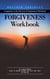Forgiveness Workbook: Companion to the Self Love & Forgiveness Workbook (The Revolutionary Guide to Moving Beyond Your Past and Truly Letting Go)
