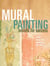 Mural Painting Secrets For Success - Expert Advice For Hobbyists And Pros