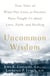 Uncommon Wisdom - True Tales of What Our Lives as Doctors Have Taught Us About Love, Faith and Healing