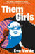 Them Girls - Two sisters, a lifetime of secrets, and the chance to set the record straight...